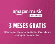 ¡VUELVE! Amazon Music Unlimited durante 3 meses gratis.